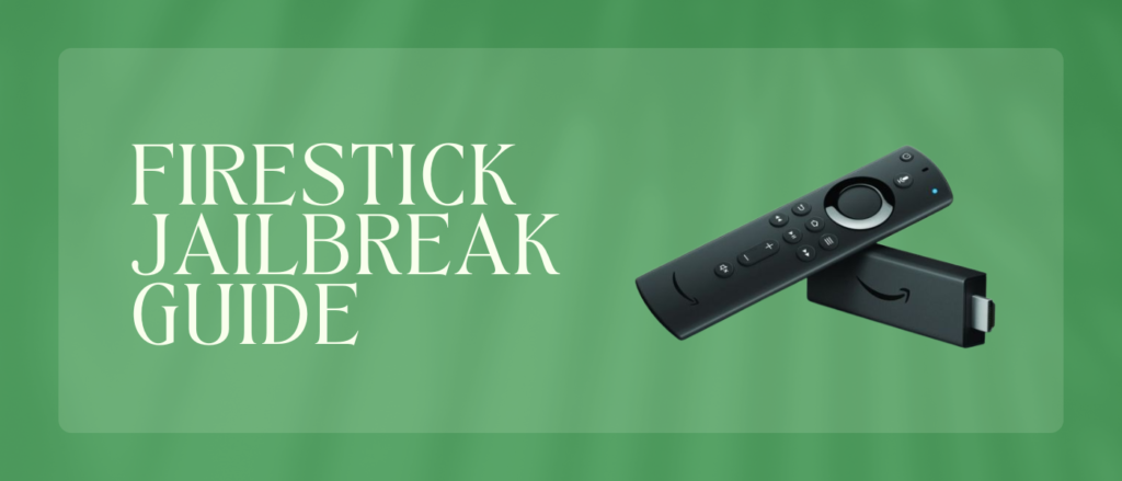 Firestick Jailbreak Guide