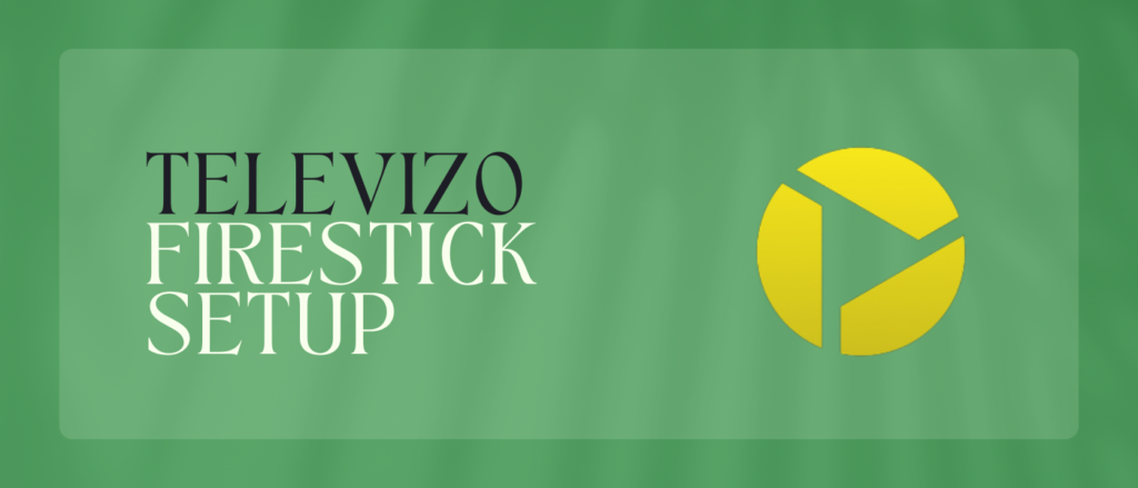 Televizo Firestick Setup
