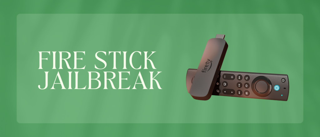 Fire Stick Jailbreak
