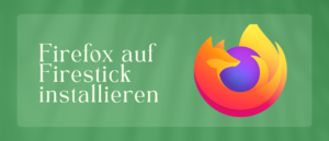 Firefox auf Firestick installieren